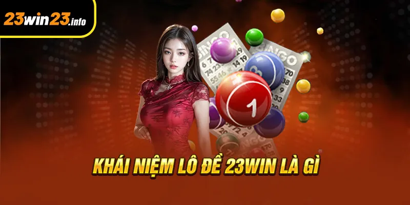 Khái niệm lô đề 23win là gì? Khái niệm lô đề 23win là gì?