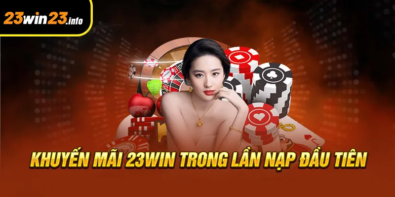 Khuyến mãi 23win trong lần nạp đầu tiên Khuyến mãi 23win trong lần nạp đầu tiên