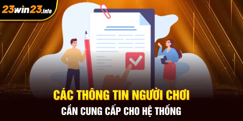 Các thông tin người chơi cần cung cấp cho hệ thống Các thông tin người chơi cần cung cấp cho hệ thống