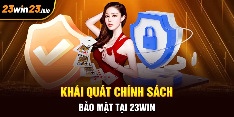 Khái quát chính sách bảo mật tại 23win