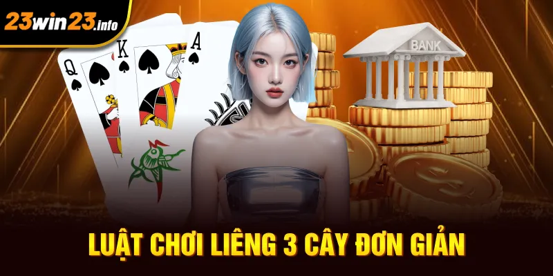 Luật chơi liêng 3 cây đơn giản Luật chơi liêng 3 cây đơn giản